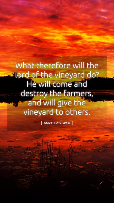 Picture 05 - Mark 12:9 WEB Mobile Phone Wallpaper - What therefore will the lord of the vineyard do? - Mobile Bible Verse Wallpaper