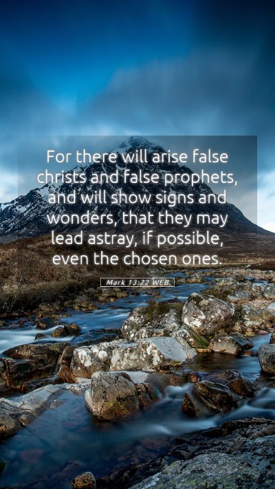 Picture 05 - Mark 13:22 WEB Mobile Phone Wallpaper - For there will arise false christs and false - Mobile Bible Verse Wallpaper