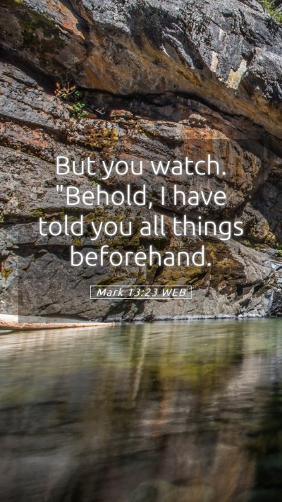 Picture 05 - Mark 13:23 WEB Mobile Phone Wallpaper - But you watch. 
