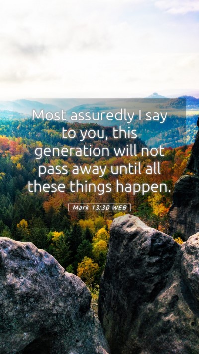 Picture 05 - Mark 13:30 WEB Mobile Phone Wallpaper - Most assuredly I say to you, this generation will - Mobile Bible Verse Wallpaper