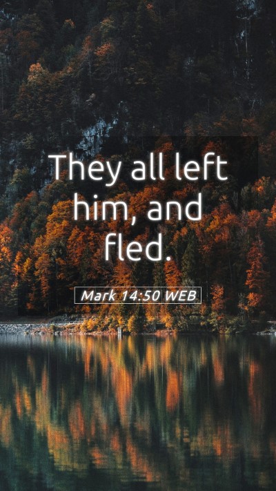 Picture 05 - Mark 14:50 WEB Mobile Phone Wallpaper - They all left him, and - Mobile Bible Verse Wallpaper