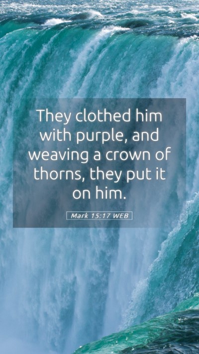 Picture 05 - Mark 15:17 WEB Mobile Phone Wallpaper - They clothed him with purple, and weaving a crown - Mobile Bible Verse Wallpaper