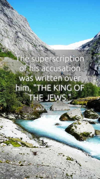 Picture 05 - Mark 15:26 WEB Mobile Phone Wallpaper - The superscription of his accusation was written - Mobile Bible Verse Wallpaper