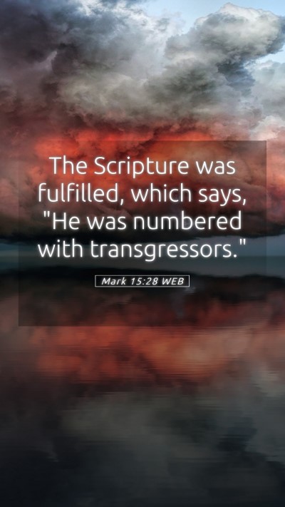 Picture 05 - Mark 15:28 WEB Mobile Phone Wallpaper - The Scripture was fulfilled, which says, 