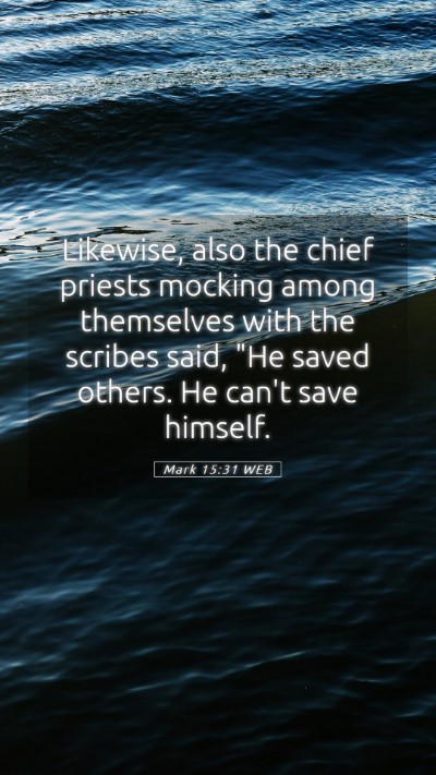 Picture 05 - Mark 15:31 WEB Mobile Phone Wallpaper - Likewise, also the chief priests mocking among - Mobile Bible Verse Wallpaper