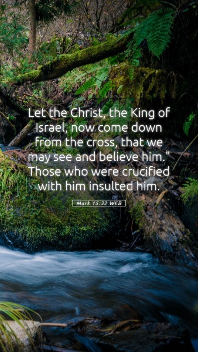 Picture 05 - Mark 15:32 WEB Mobile Phone Wallpaper - Let the Christ, the King of Israel, now come down - Mobile Bible Verse Wallpaper