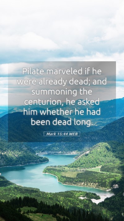 Picture 05 - Mark 15:44 WEB Mobile Phone Wallpaper - Pilate marveled if he were already dead; and - Mobile Bible Verse Wallpaper