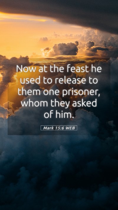 Picture 05 - Mark 15:6 WEB Mobile Phone Wallpaper - Now at the feast he used to release to them one - Mobile Bible Verse Wallpaper