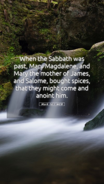 Picture 05 - Mark 16:1 WEB Mobile Phone Wallpaper - When the Sabbath was past, Mary Magdalene, and - Mobile Bible Verse Wallpaper