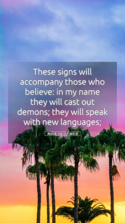Picture 05 - Mark 16:17 WEB Mobile Phone Wallpaper - These signs will accompany those who believe: in - Mobile Bible Verse Wallpaper