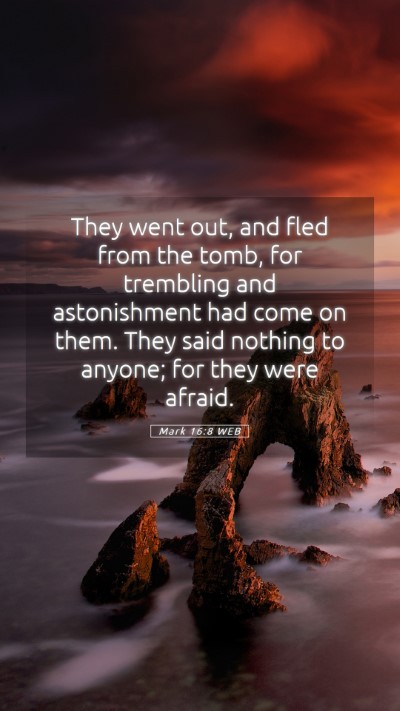 Picture 05 - Mark 16:8 WEB Mobile Phone Wallpaper - They went out, and fled from the tomb, for - Mobile Bible Verse Wallpaper