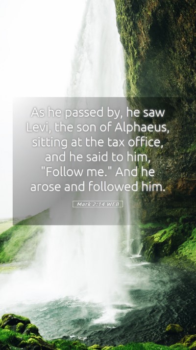 Picture 05 - Mark 2:14 WEB Mobile Phone Wallpaper - As he passed by, he saw Levi, the son of - Mobile Bible Verse Wallpaper