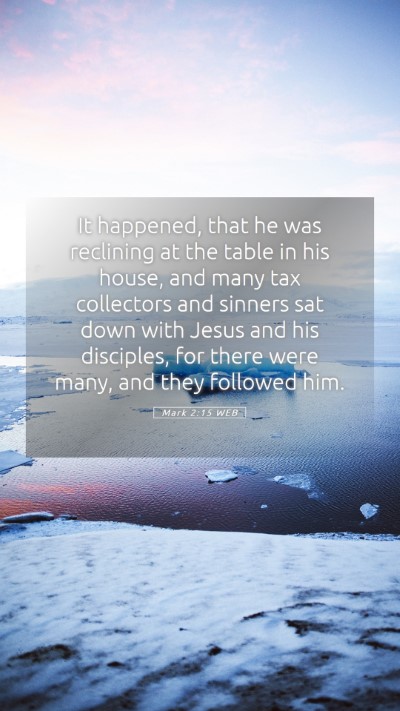 Picture 05 - Mark 2:15 WEB Mobile Phone Wallpaper - It happened, that he was reclining at the table - Mobile Bible Verse Wallpaper