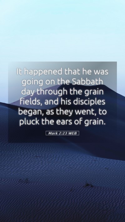 Picture 05 - Mark 2:23 WEB Mobile Phone Wallpaper - It happened that he was going on the Sabbath day - Mobile Bible Verse Wallpaper