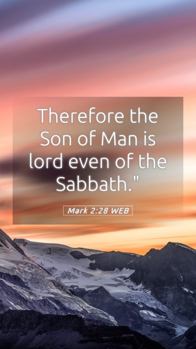 Picture 05 - Mark 2:28 WEB Mobile Phone Wallpaper - Therefore the Son of Man is lord even of the - Mobile Bible Verse Wallpaper