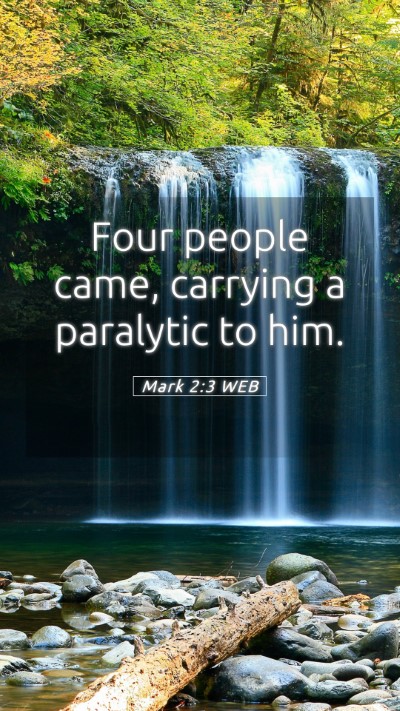 Picture 05 - Mark 2:3 WEB Mobile Phone Wallpaper - Four people came, carrying a paralytic to - Mobile Bible Verse Wallpaper
