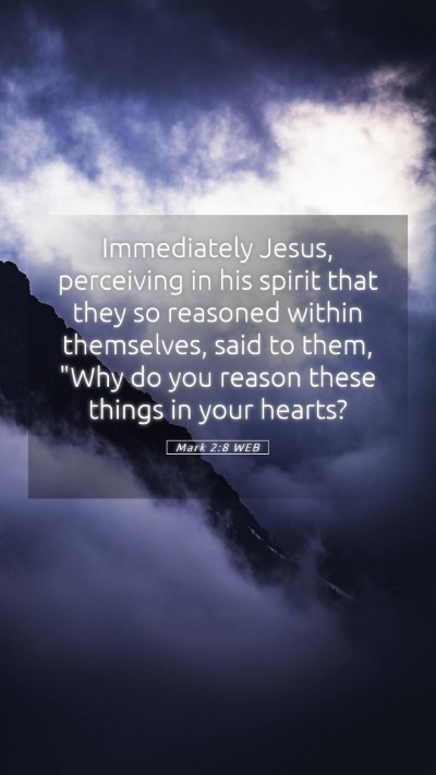 Picture 05 - Mark 2:8 WEB Mobile Phone Wallpaper - Immediately Jesus, perceiving in his spirit that - Mobile Bible Verse Wallpaper