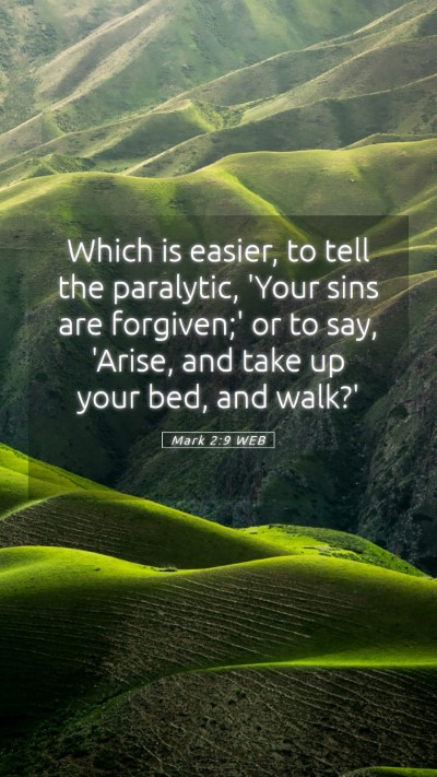 Picture 05 - Mark 2:9 WEB Mobile Phone Wallpaper - Which is easier, to tell the paralytic, 'Your - Mobile Bible Verse Wallpaper