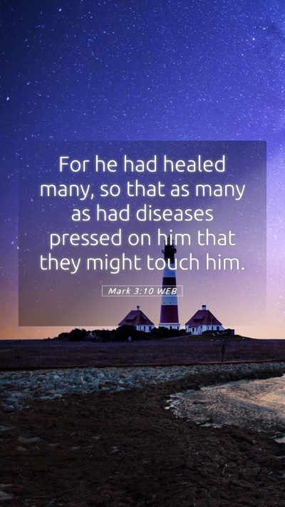 Picture 05 - Mark 3:10 WEB Mobile Phone Wallpaper - For he had healed many, so that as many as had - Mobile Bible Verse Wallpaper