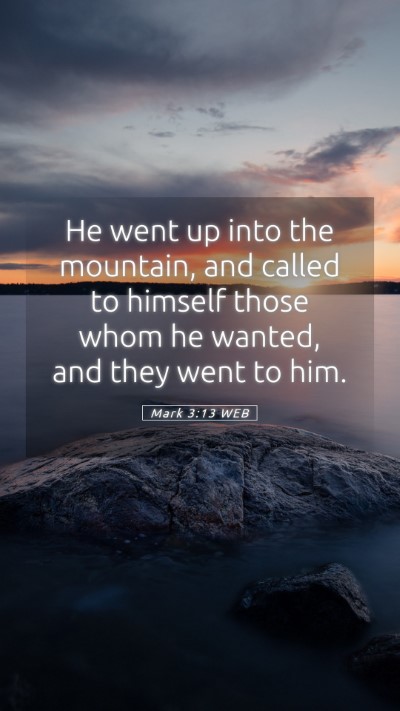 Picture 05 - Mark 3:13 WEB Mobile Phone Wallpaper - He went up into the mountain, and called to - Mobile Bible Verse Wallpaper