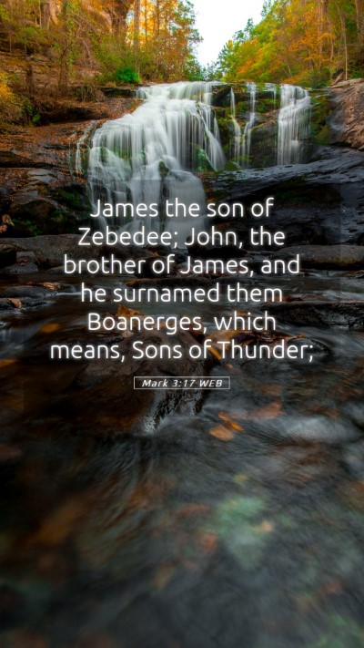 Picture 05 - Mark 3:17 WEB Mobile Phone Wallpaper - James the son of Zebedee; John, the brother of - Mobile Bible Verse Wallpaper