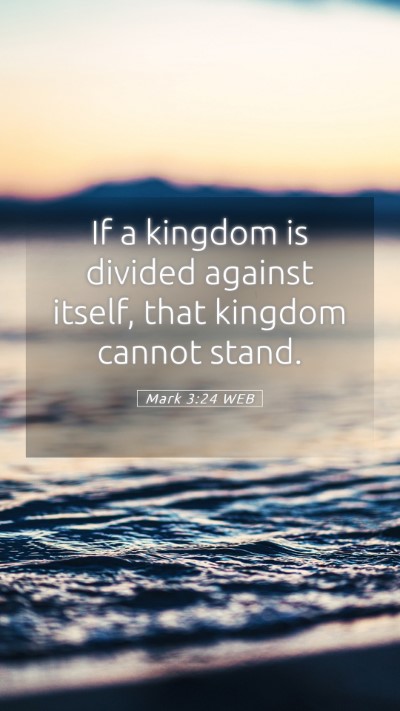 Picture 05 - Mark 3:24 WEB Mobile Phone Wallpaper - If a kingdom is divided against itself, that - Mobile Bible Verse Wallpaper