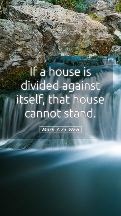 Picture 05 - Mark 3:25 WEB Mobile Phone Wallpaper - If a house is divided against itself, that house - Mobile Bible Verse Wallpaper