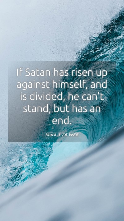 Picture 05 - Mark 3:26 WEB Mobile Phone Wallpaper - If Satan has risen up against himself, and is - Mobile Bible Verse Wallpaper