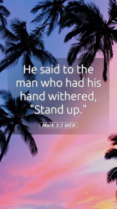 Picture 05 - Mark 3:3 WEB Mobile Phone Wallpaper - He said to the man who had his hand withered, - Mobile Bible Verse Wallpaper