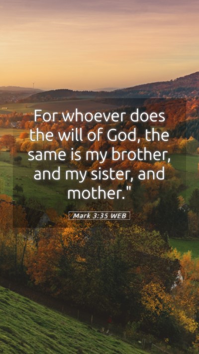 Picture 05 - Mark 3:35 WEB Mobile Phone Wallpaper - For whoever does the will of God, the same is my - Mobile Bible Verse Wallpaper
