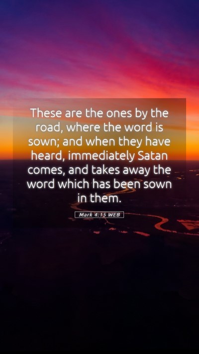 Picture 05 - Mark 4:15 WEB Mobile Phone Wallpaper - These are the ones by the road, where the word is - Mobile Bible Verse Wallpaper