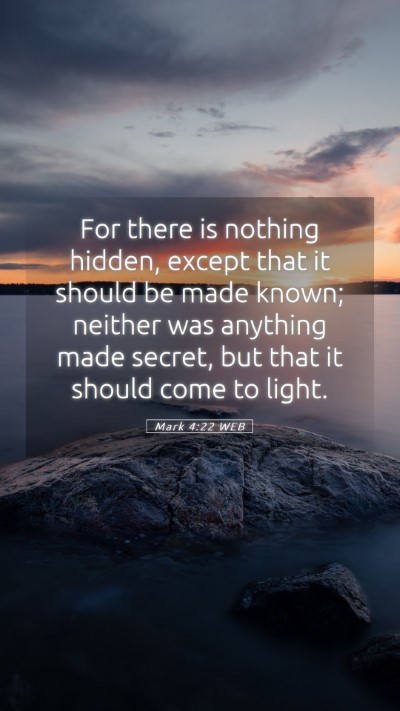 Picture 05 - Mark 4:22 WEB Mobile Phone Wallpaper - For there is nothing hidden, except that it - Mobile Bible Verse Wallpaper
