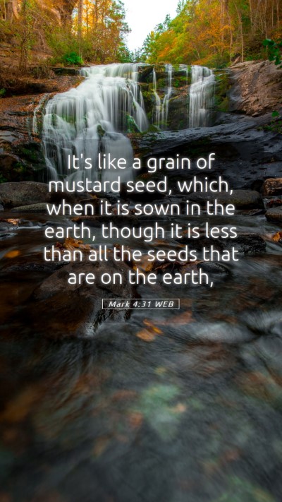 Picture 05 - Mark 4:31 WEB Mobile Phone Wallpaper - It's like a grain of mustard seed, which, when it - Mobile Bible Verse Wallpaper