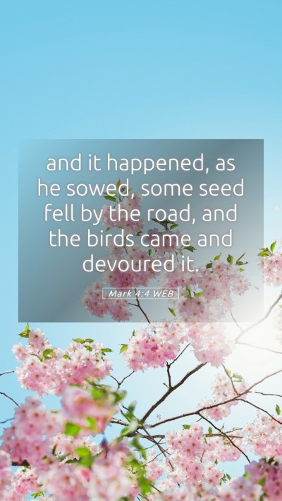 Picture 05 - Mark 4:4 WEB Mobile Phone Wallpaper - and it happened, as he sowed, some seed fell by - Mobile Bible Verse Wallpaper