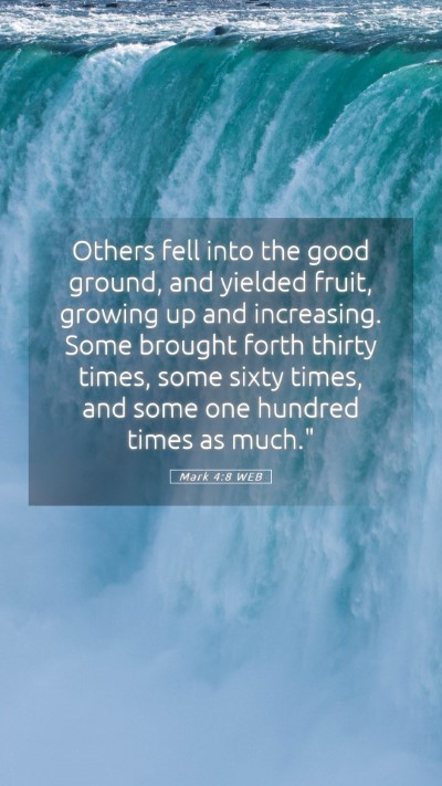 Picture 05 - Mark 4:8 WEB Mobile Phone Wallpaper - Others fell into the good ground, and yielded - Mobile Bible Verse Wallpaper