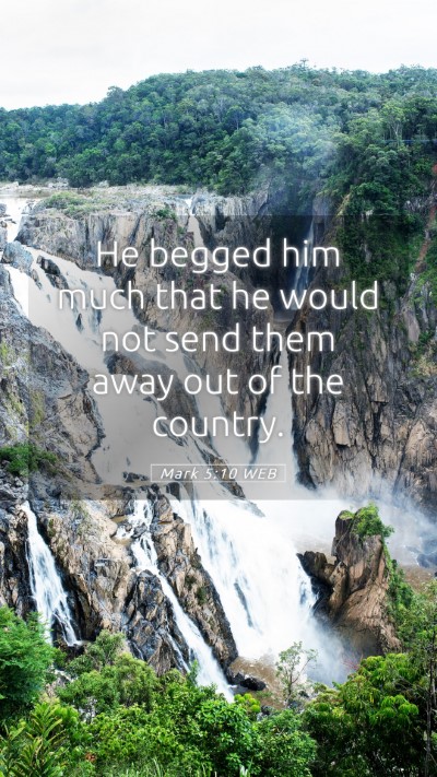Picture 05 - Mark 5:10 WEB Mobile Phone Wallpaper - He begged him much that he would not send them - Mobile Bible Verse Wallpaper