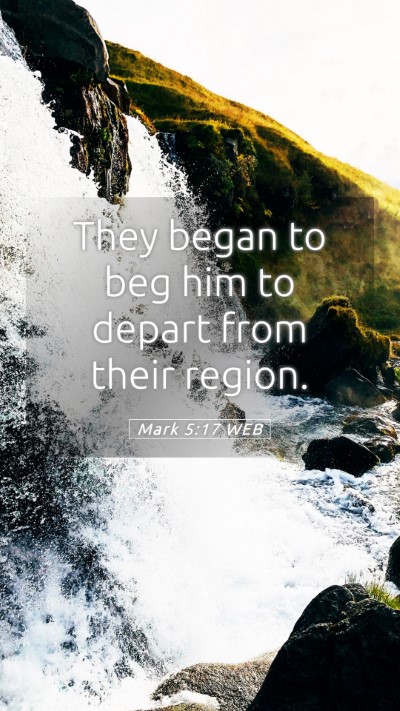Picture 05 - Mark 5:17 WEB Mobile Phone Wallpaper - They began to beg him to depart from their - Mobile Bible Verse Wallpaper