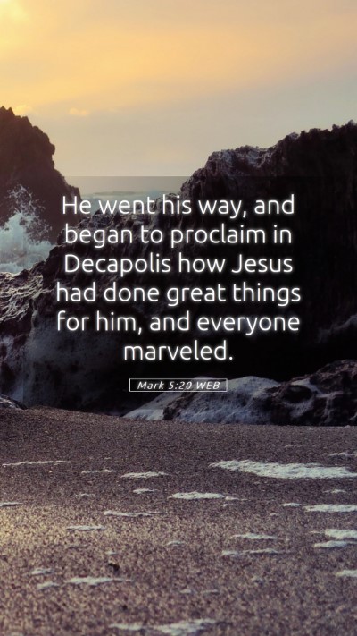Picture 05 - Mark 5:20 WEB Mobile Phone Wallpaper - He went his way, and began to proclaim in - Mobile Bible Verse Wallpaper