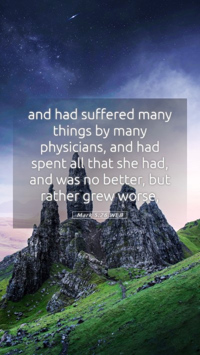 Picture 05 - Mark 5:26 WEB Mobile Phone Wallpaper - and had suffered many things by many physicians, - Mobile Bible Verse Wallpaper