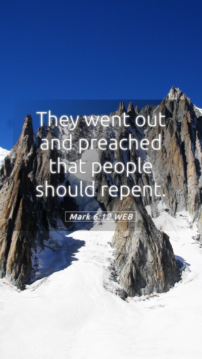 Picture 05 - Mark 6:12 WEB Mobile Phone Wallpaper - They went out and preached that people should - Mobile Bible Verse Wallpaper