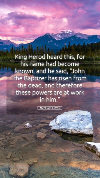 Picture 05 - Mark 6:14 WEB Mobile Phone Wallpaper - King Herod heard this, for his name had become - Mobile Bible Verse Wallpaper