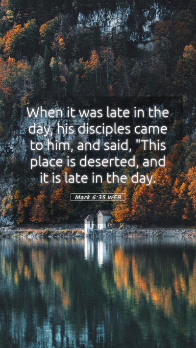 Picture 05 - Mark 6:35 WEB Mobile Phone Wallpaper - When it was late in the day, his disciples came - Mobile Bible Verse Wallpaper