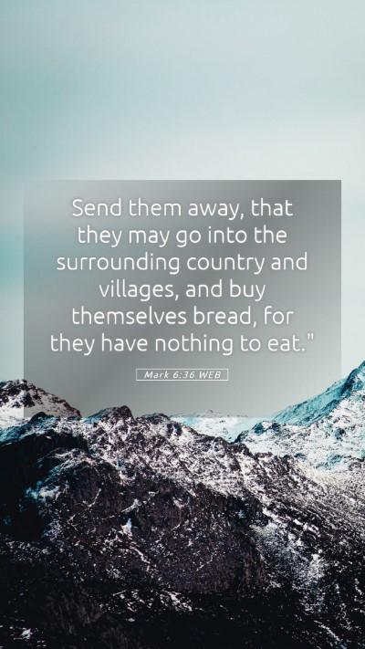 Picture 05 - Mark 6:36 WEB Mobile Phone Wallpaper - Send them away, that they may go into the - Mobile Bible Verse Wallpaper