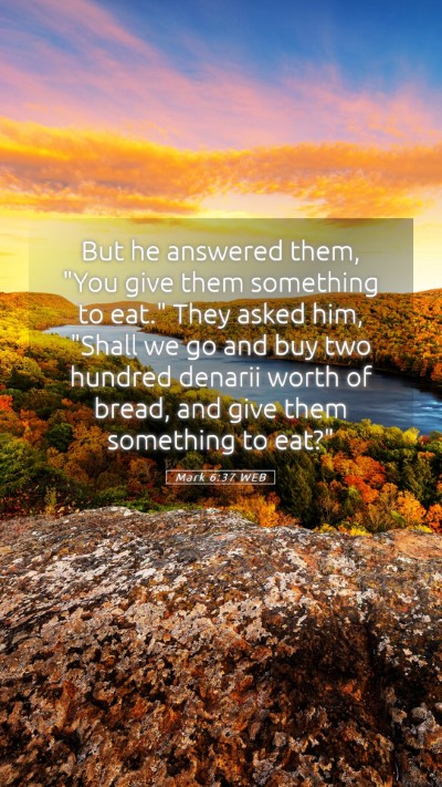 Picture 05 - Mark 6:37 WEB Mobile Phone Wallpaper - But he answered them, 
