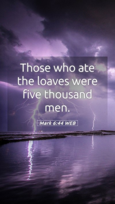 Picture 05 - Mark 6:44 WEB Mobile Phone Wallpaper - Those who ate the loaves were five thousand - Mobile Bible Verse Wallpaper