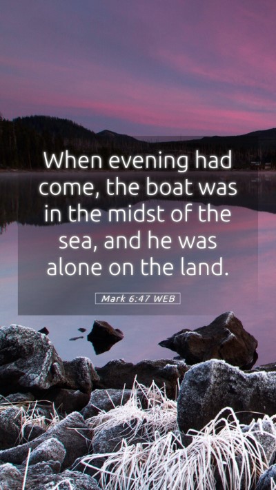 Picture 05 - Mark 6:47 WEB Mobile Phone Wallpaper - When evening had come, the boat was in the midst - Mobile Bible Verse Wallpaper