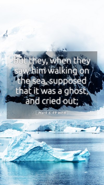 Picture 05 - Mark 6:49 WEB Mobile Phone Wallpaper - but they, when they saw him walking on the sea, - Mobile Bible Verse Wallpaper