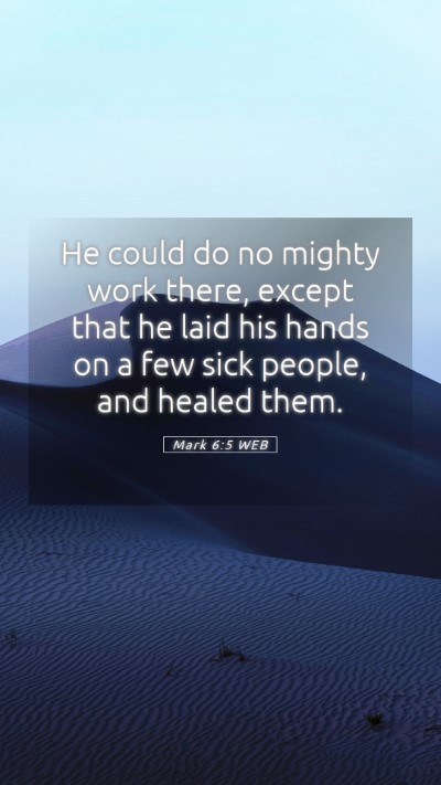 Picture 05 - Mark 6:5 WEB Mobile Phone Wallpaper - He could do no mighty work there, except that he - Mobile Bible Verse Wallpaper