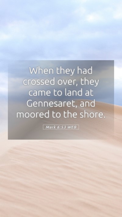 Picture 05 - Mark 6:53 WEB Mobile Phone Wallpaper - When they had crossed over, they came to land at - Mobile Bible Verse Wallpaper