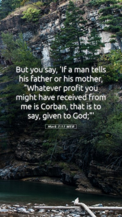Picture 05 - Mark 7:11 WEB Mobile Phone Wallpaper - But you say, 'If a man tells his father or his - Mobile Bible Verse Wallpaper